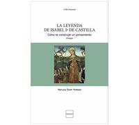 La Leyenda De Isabel Ia De Castilla - Como Se Construye Un Pensamiento