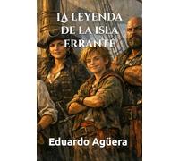 La leyenda de la isla errante: Una aventura de piratas. Siglo XVI. Lectores de 11 a 16 años.