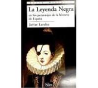 La Leyenda Negra En Los Personajes De La Historia De España - Leralta, Javier Leralta, Javier (Auteur)