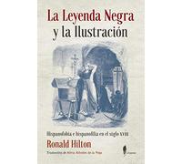 La Leyenda Negra y la Ilustración: Hispanofobia e hispanofilia en el siglo XVIII