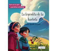 La leyendita de la kantuta: Un Cuento Mágico de Amistad, Paz y los Colores de Bolivia | Un Encantador Libro Infantil Inspirado en el Folklore Andino