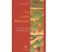 La liane magique les hauts faits du bodhisattva - contes Les hauts faits du bodhisattva - Kshemendra - Padmakara Eds - broché - Etude