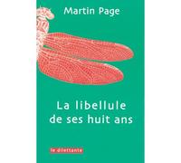 La Libellule de ses huit ans - PAGE MARTIN - Le Dilettante - broché - Roman