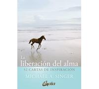 La liberación del alma. 52 cartas de inspiración