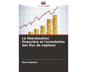 La libéralisation financière et l'orientation des flux de capitaux