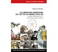 LA LIBÉRATION AMÉRICAINE DE L'EST DE LA FRANCE: L'Armée américaine et les populations civiles