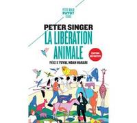La Libération animale (édition définitive) Peter Singer (Auteur), Yuval Noah Harari (Préface), Jean-Baptiste Jeangène Vilmer (Postface), Gabrielle Pozzo Di Borgo (Traduction), Françoise Bouillot (Trad