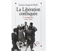 La Libération confisquée Jacques-Augustin Bailly (Auteur)