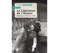 La Libération de l’Alsace Septembre 1944-mars 1945 - Eugène Riedweg - Tallandier - Poche - Etude