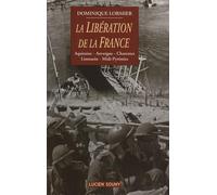La libération de la France: Aquitaine, Auvergne, Charentes, Limousin, Midi-Pyrénées