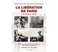 La Libération De Paris (19-26 Août 1944) - Récits De Combattants Et De Témoins