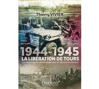 La libération de Tours Thierry Vivier (Auteur)