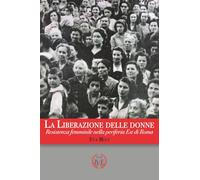 La liberazione delle donne: Resistenza femminile nella periferia Est di Roma
