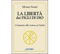 La libertà dei figli di Dio. Commento alla lettera ai Galati