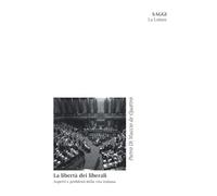 La libertà dei liberali. Aspetti e problemi della vita italiana
