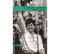 La libertà, e insieme il mio cuore