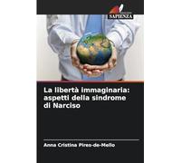 La libertà immaginaria: aspetti della sindrome di Narciso