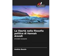 La libertà nella filosofia politica di Hannah Arendt