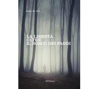 La Libertà Oltre Il Bosco Dei Faggi