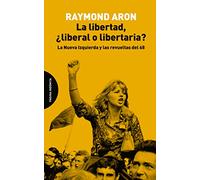 La libertad, ¿liberal o libertaria?: La Nueva Izquierda y las revueltas del 68