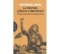 La Libertad, ¿Liberal O Libertaria? [Livre en VO] Aron, Raymond (Auteur)