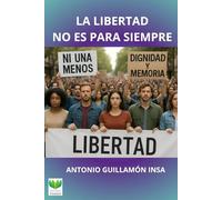 LA LIBERTAD NO ES PARA SIEMPRE