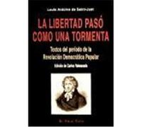LA LIBERTAD PASO COMO UNA TORMENTA: TEXTOS DEL PERIODO DE LA REVOLUCION DEMOCRATICA POPULAR