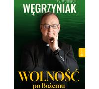 La liberté à la manière de Dieu - Wojciech Węgrzyniak (Buch auf Polnisch)
