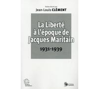 La Liberté À L'époque De Jacques Maritain (1931-1939)