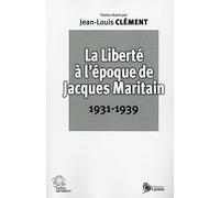 La Liberté à l'époque de Jacques Maritain 1931 1939