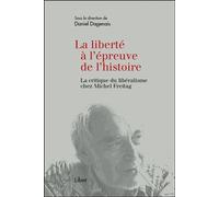 La liberté à l'épreuve de l'histoire - La critique du libéralisme chez Michel Freitag - Daniel Dagenais - Liber Canada - broché - Etude