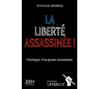 La liberté assassinée !: Plaidoyer d'un jeune visionnaire