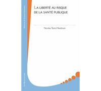 La Liberté au risque de la santé publique - Nicolas Tanti-Hardouin - Belles Lettres - broché - Essai