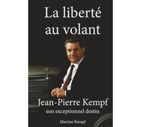 La liberté au volant: Jean-Pierre Kempf - son exceptionnel destin