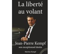 La liberté au volant: Jean-Pierre Kempf - son exceptionnel destin