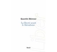 La Liberté avant le libéralisme - Liberty before liberalism - Quentin Skinner - Seuil - broché - Essai