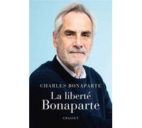 La Liberté Bonaparte - Charles Napoléon - Grasset - broché - Essai