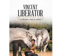 La liberté c'est la vérité - Vincent Liberator - Casa - relié - Beau livre