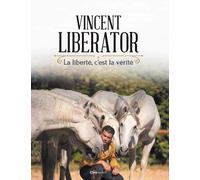 La liberté c'est la vérité - Vincent Liberator - Casa - relié - Beau livre