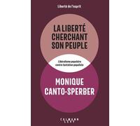 Monique Canto-Sperber – La liberté cherchant son peuple – Broché – Éditions Calmann-Lévy
