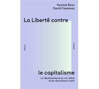 La Liberté contre le capitalisme - Yannick Bosc - Critiques Eds - broché - Essai