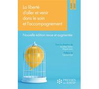 La liberté d'aller et venir dans le soin et l'accompagnement Quels enjeux éthiques ? Nouvelle édition revue et augmentée - Aurélien Dutier - Hygee - broché - Essai