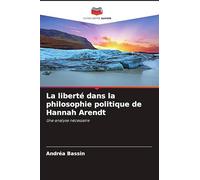 La liberté dans la philosophie politique de Hannah Arendt