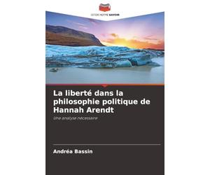 La liberté dans la philosophie politique de Hannah Arendt: Une analyse nécessaire