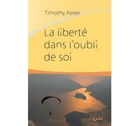 La liberté dans l'oubli de soi - Timothy Keller - Cle Eds - broché - Essai