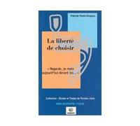 La liberte de choisir - P. PETIT OHAYON - Biblieurope - broché - Essai