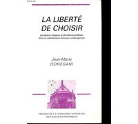 La Liberté De Choisir - Pluralisme Religieux Et Pluralisme Politique Dans Le Catholicisme Français Contemporain