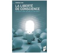 La Liberté De Conscience - Histoire D'une Notion Et D'un Droit