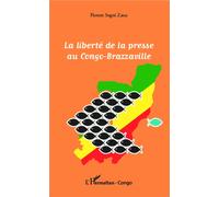 La liberté de la presse au Congo-Brazzaville - Florent Sogni Zaou - L'harmattan - broché - Essai