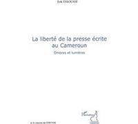 La Liberté De La Presse Écrite Au Cameroun - Ombres Et Lumières